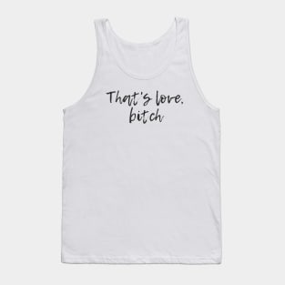 That's Love Tank Top